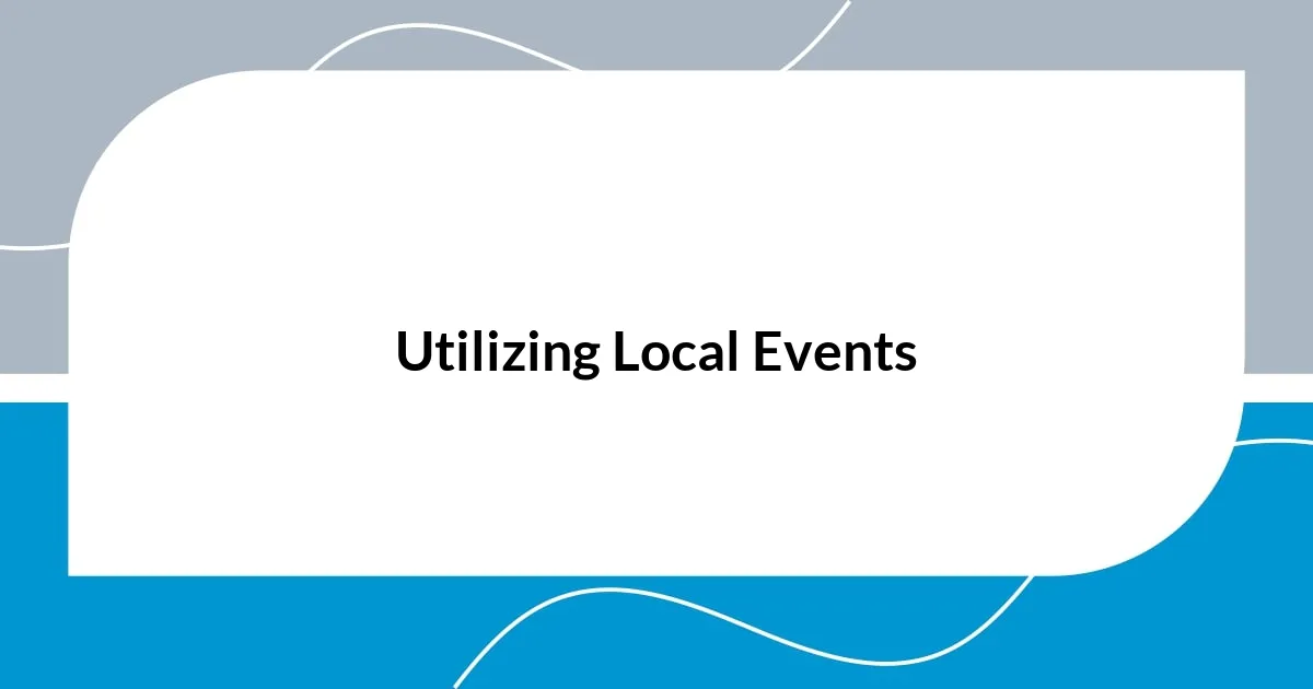 Utilizing Local Events