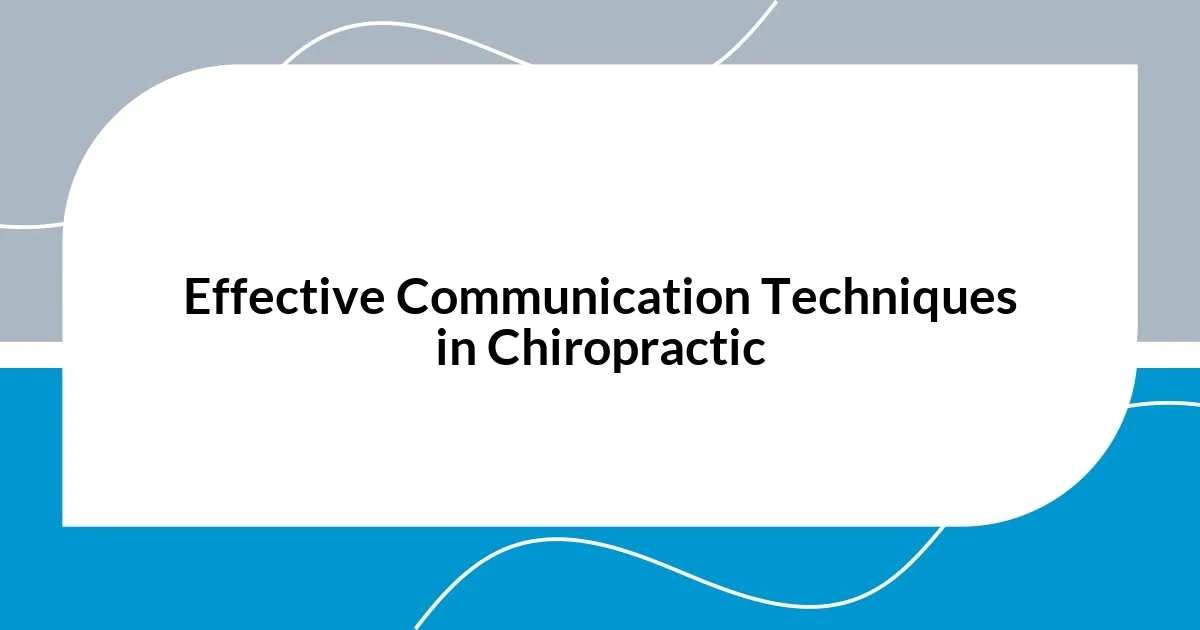 Effective Communication Techniques in Chiropractic