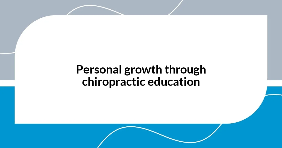 Personal growth through chiropractic education