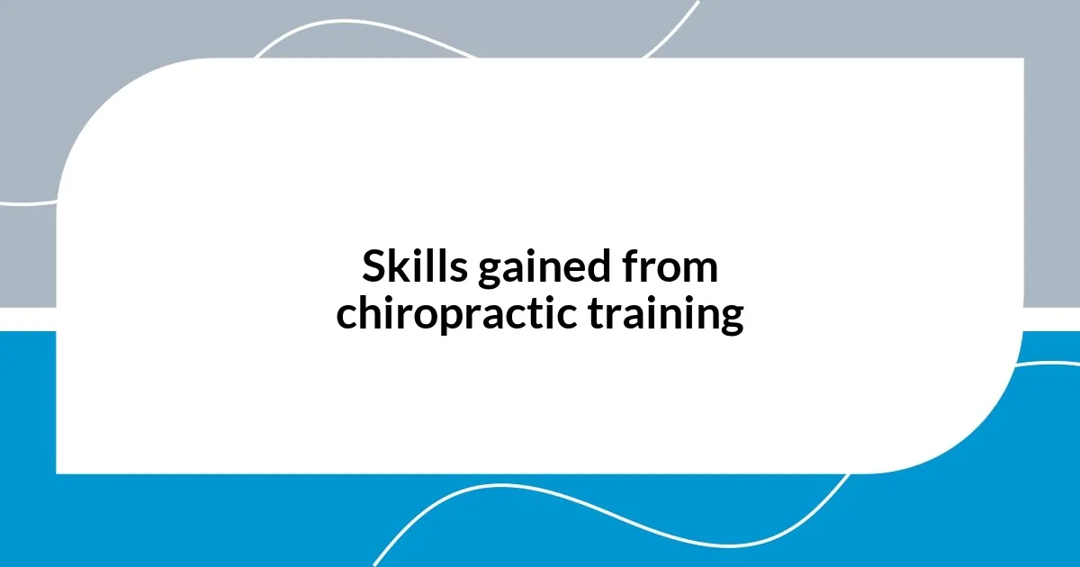 Skills gained from chiropractic training