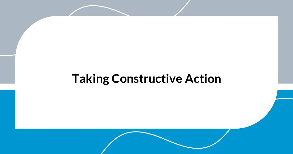 Taking Constructive Action