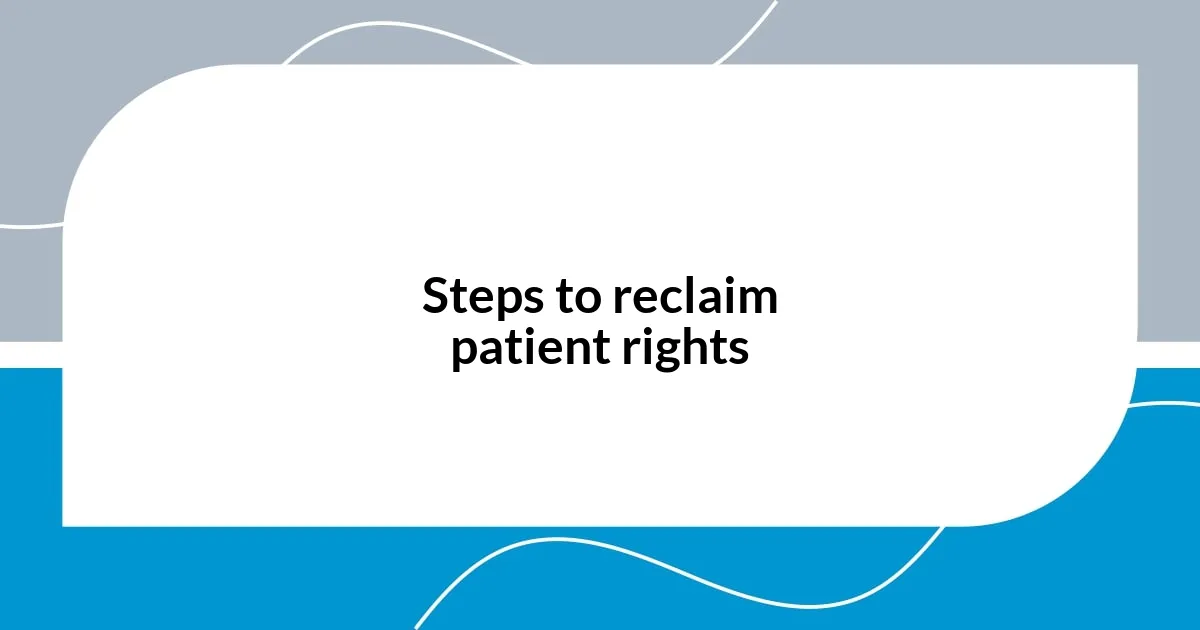 Steps to reclaim patient rights