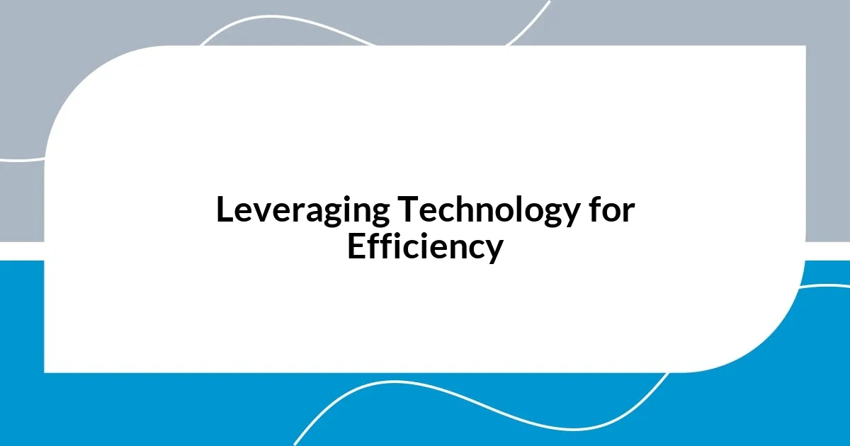 Leveraging Technology for Efficiency