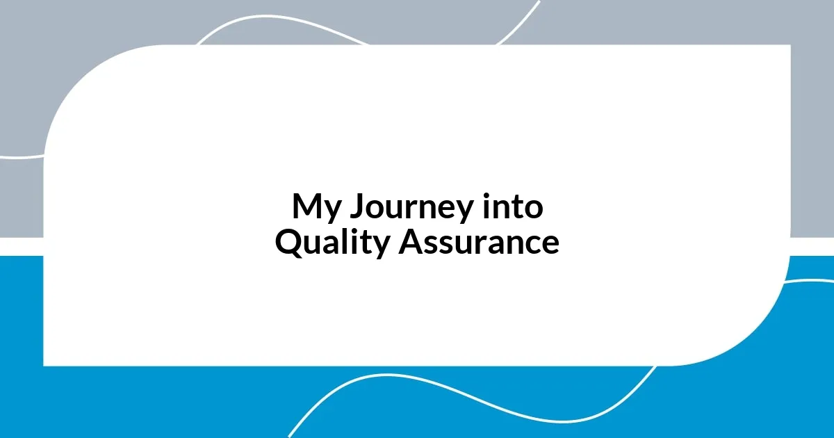 My Journey into Quality Assurance