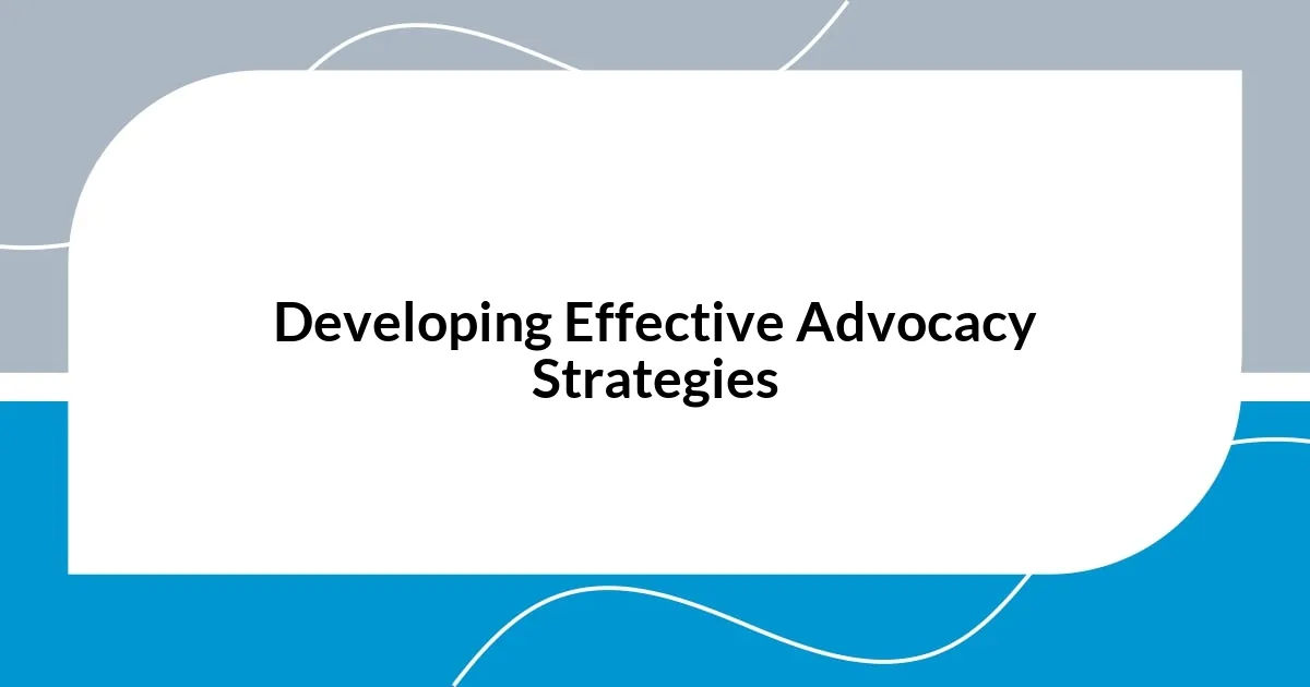 Developing Effective Advocacy Strategies