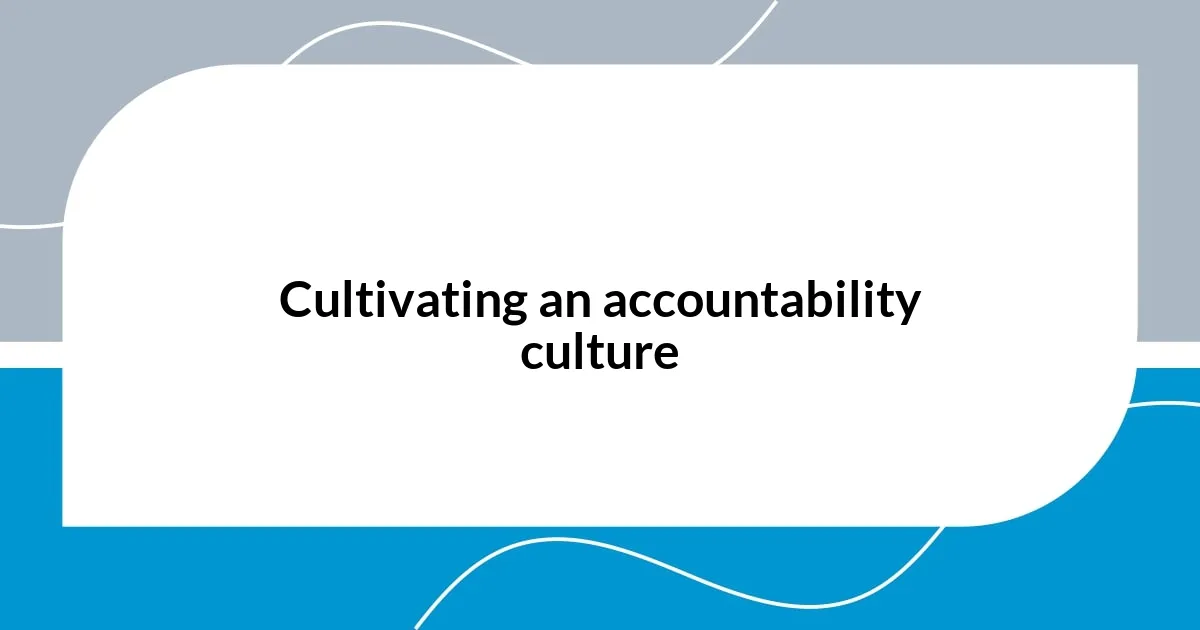 Cultivating an accountability culture