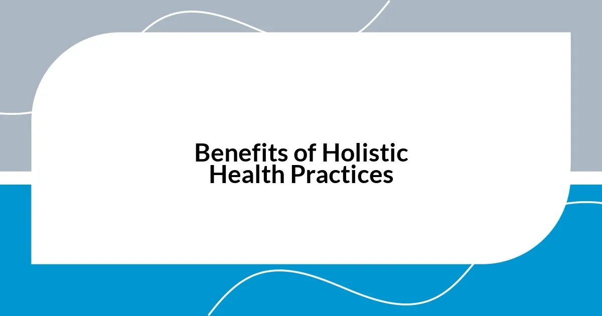 Benefits of Holistic Health Practices