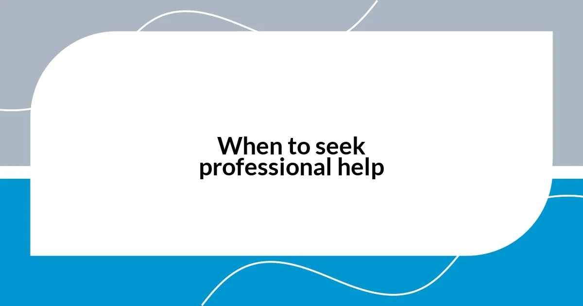 When to seek professional help