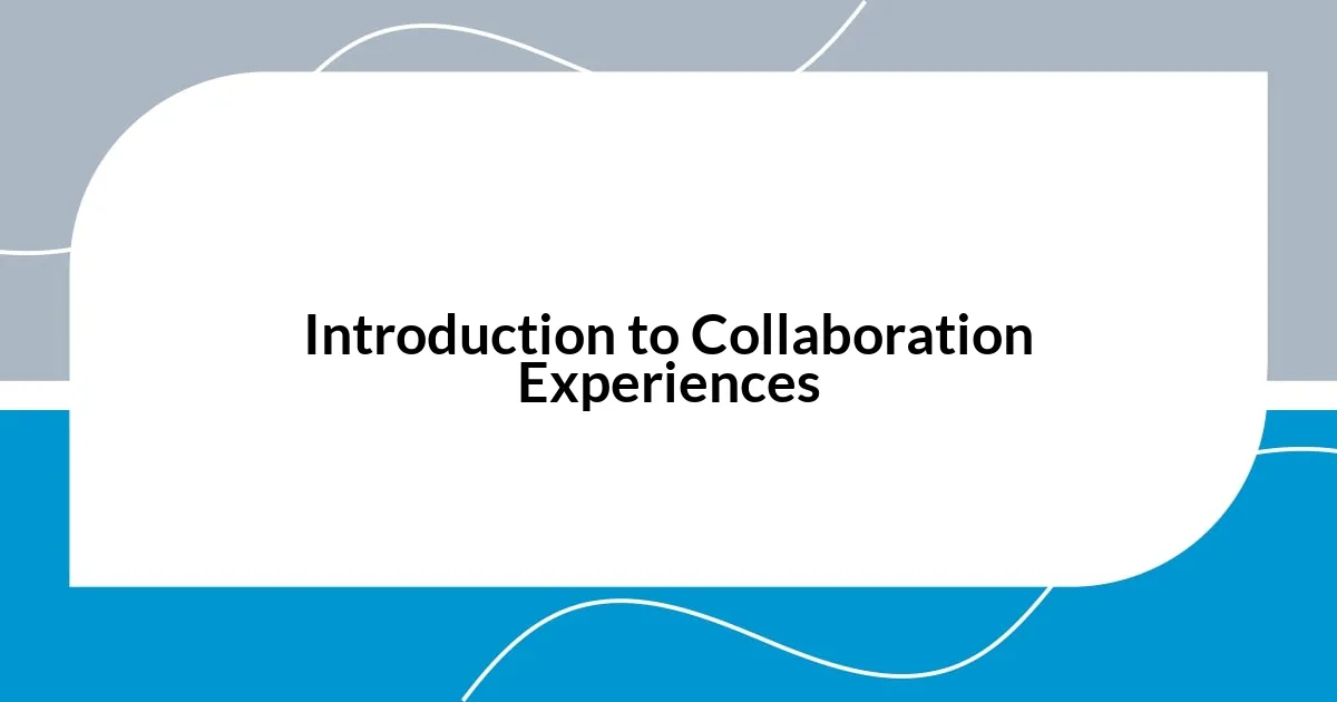 Introduction to Collaboration Experiences