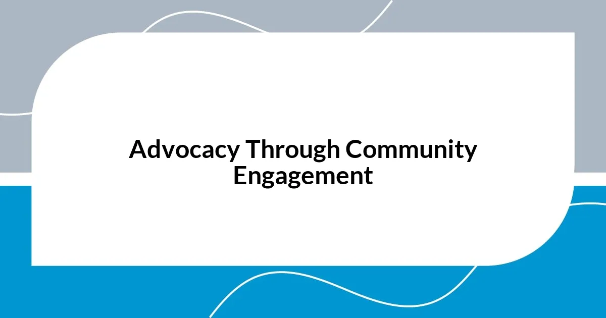 Advocacy Through Community Engagement