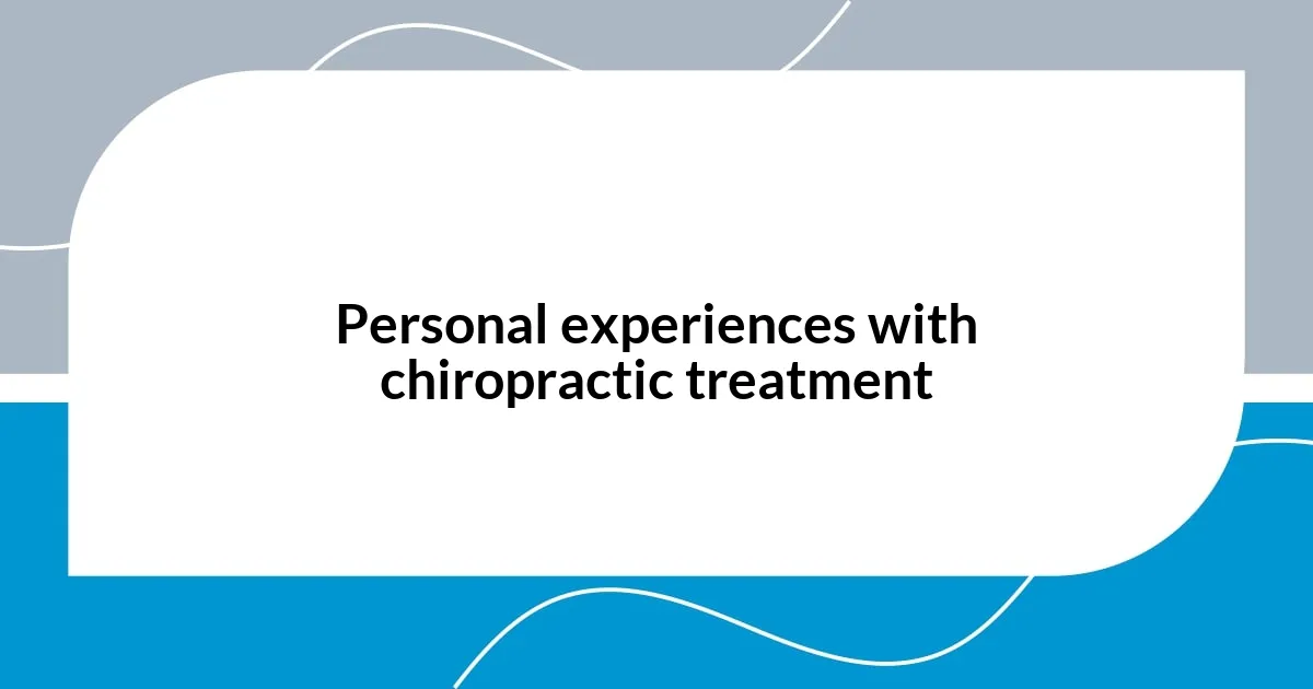 Personal experiences with chiropractic treatment