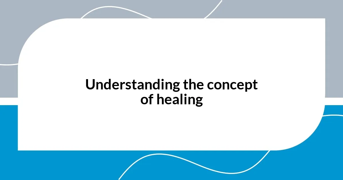 Understanding the concept of healing