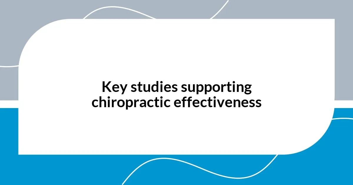 Key studies supporting chiropractic effectiveness