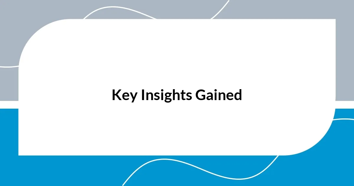 Key Insights Gained