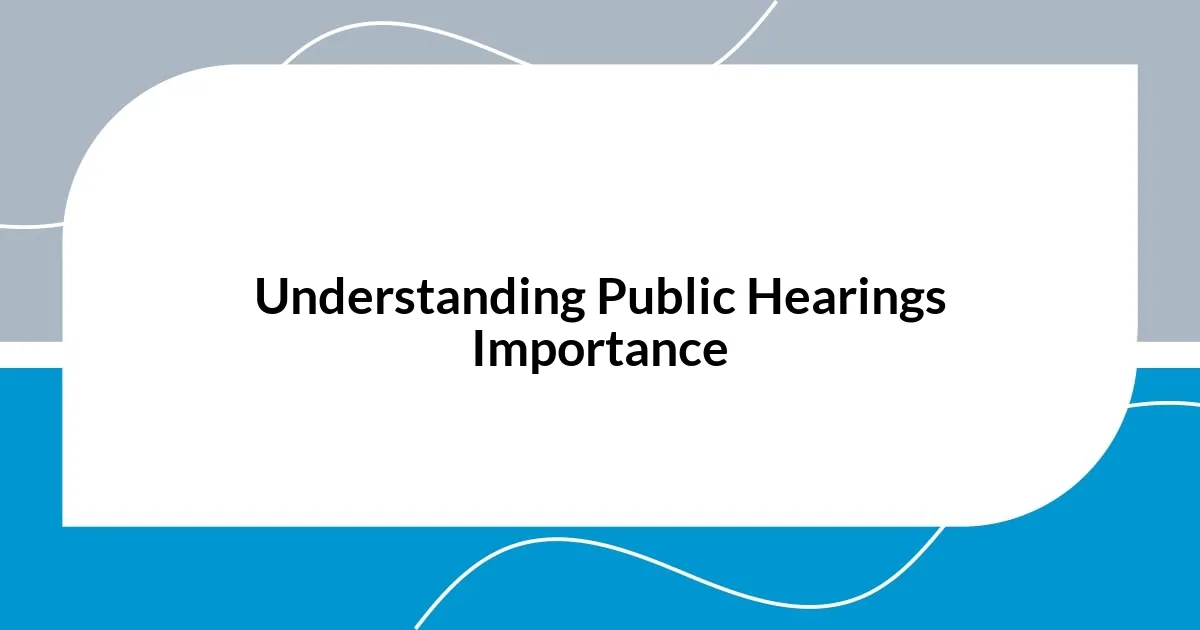 Understanding Public Hearings Importance
