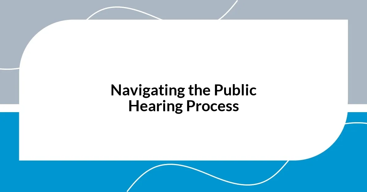 Navigating the Public Hearing Process