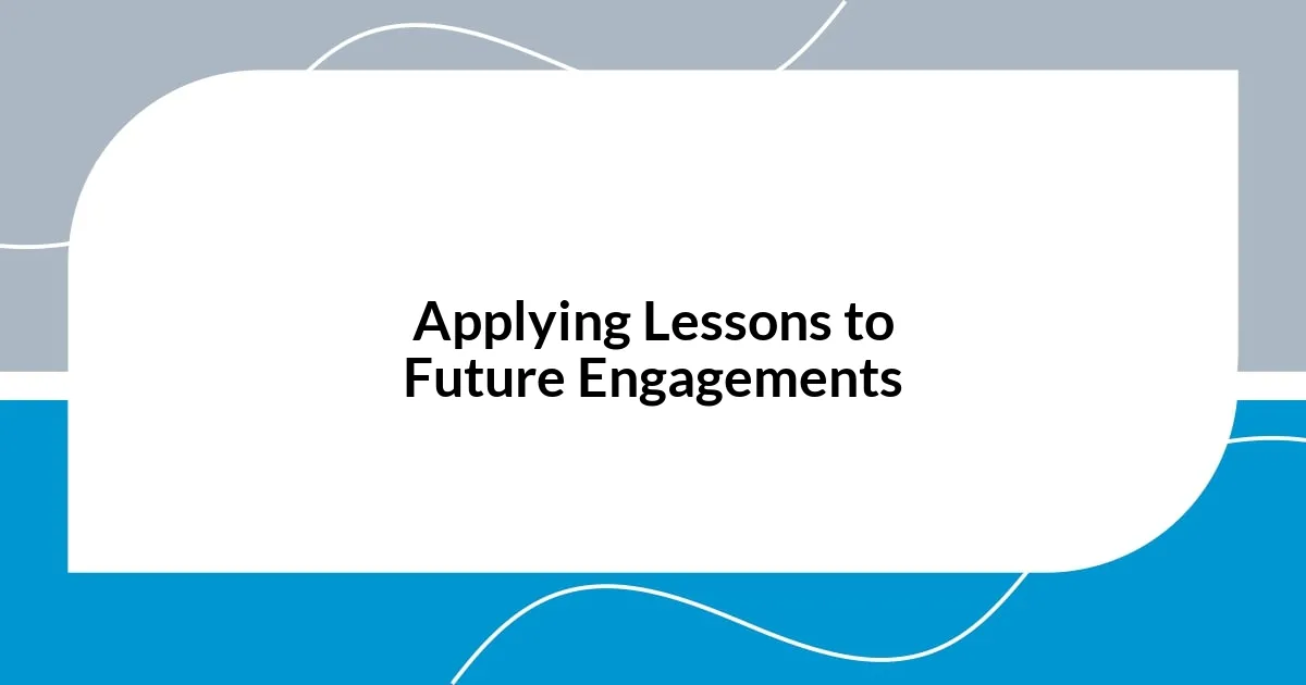 Applying Lessons to Future Engagements