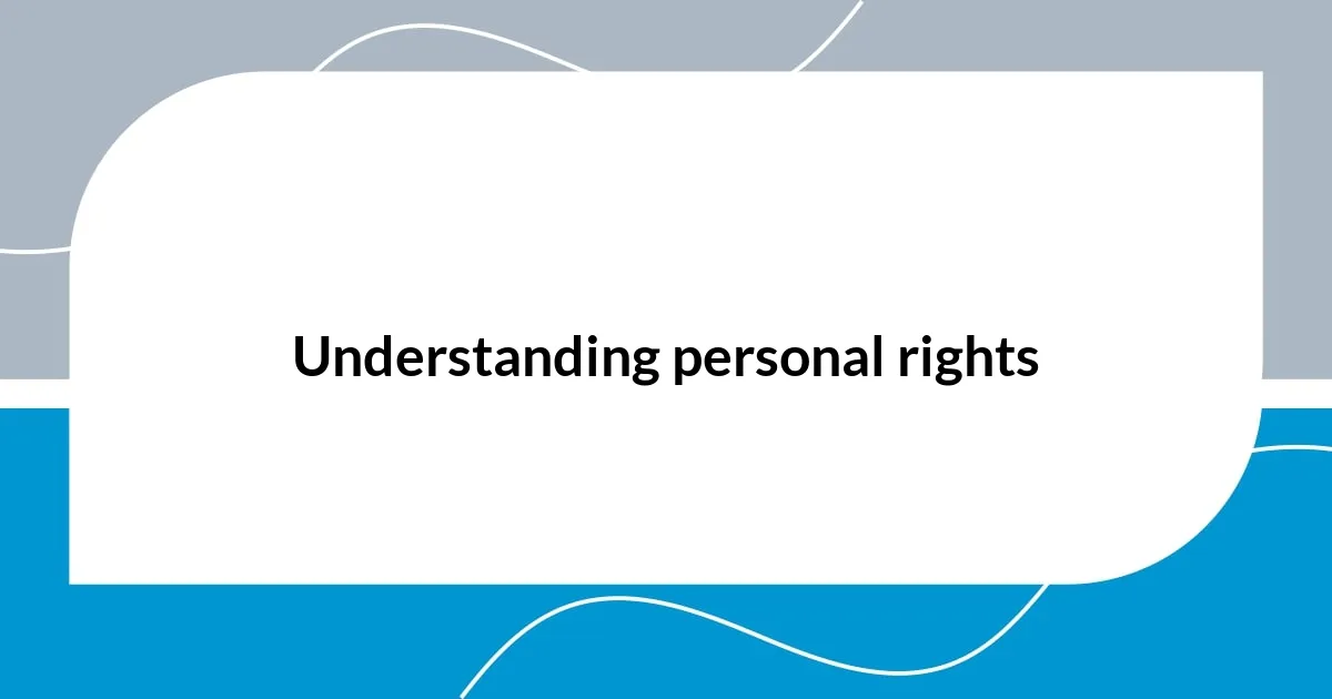 Understanding personal rights