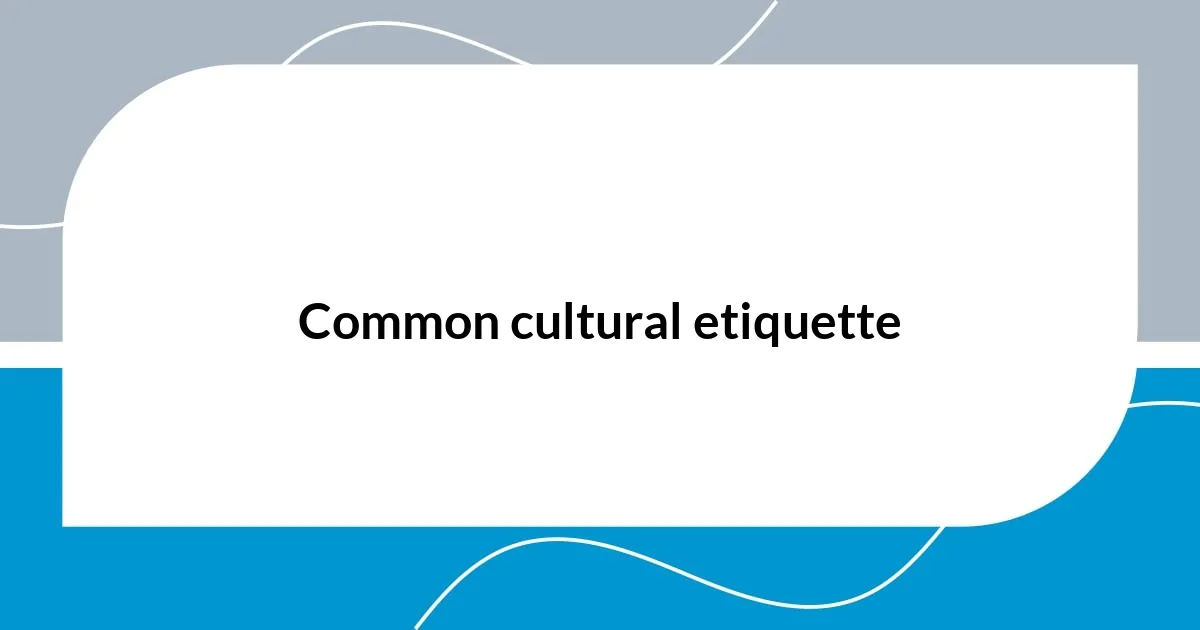 Common cultural etiquette
