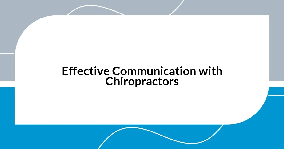 Effective Communication with Chiropractors