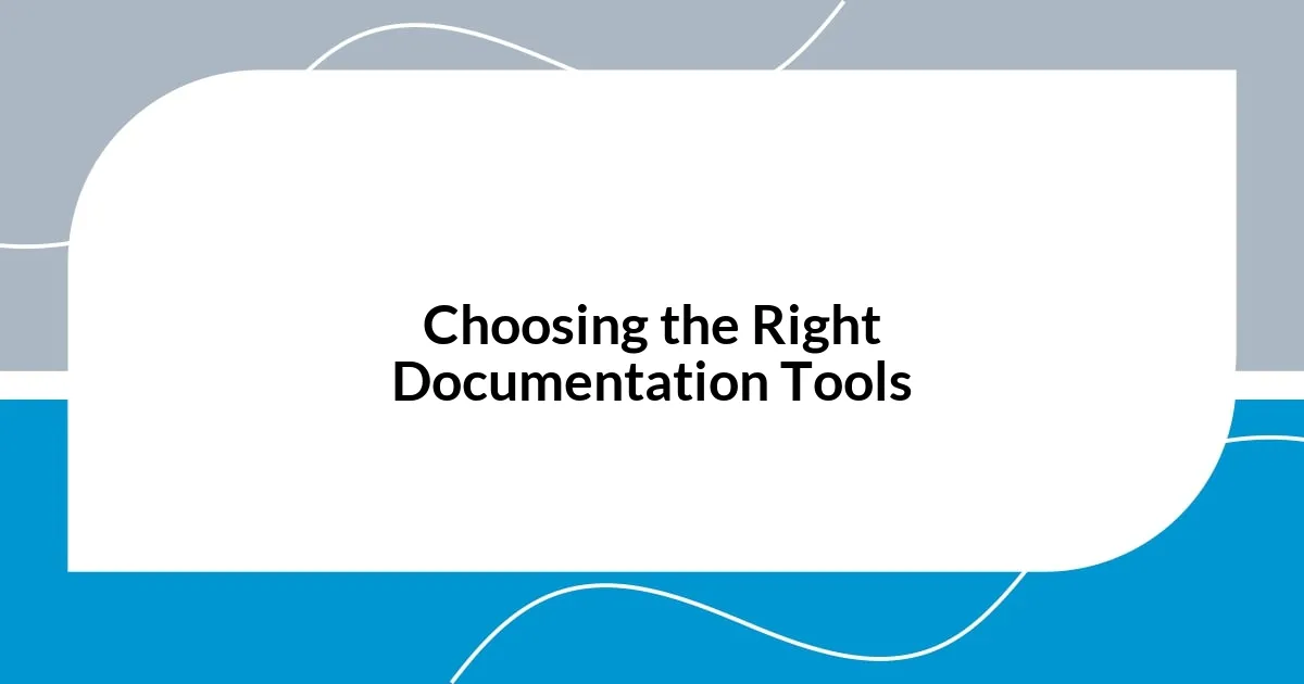 Choosing the Right Documentation Tools