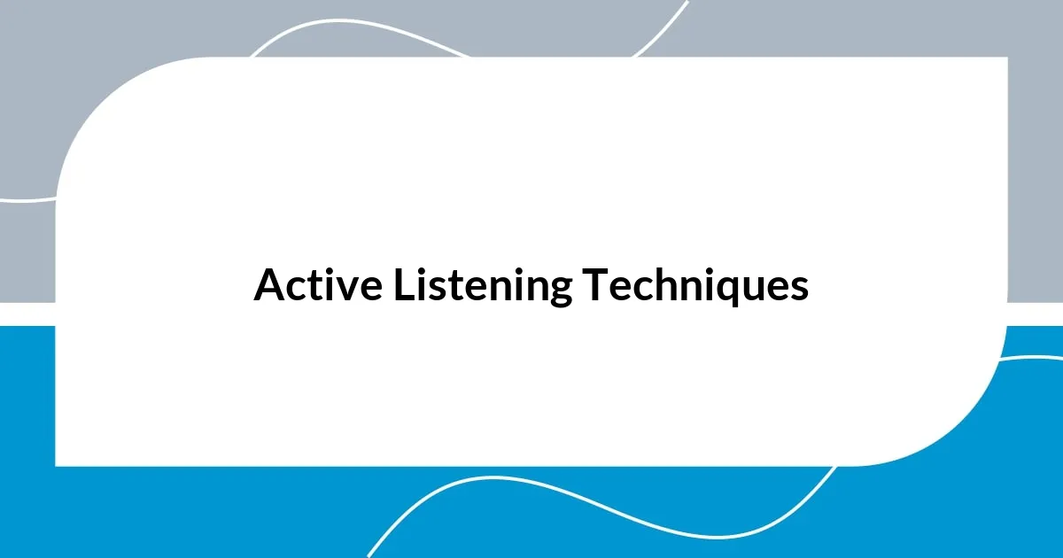 Active Listening Techniques