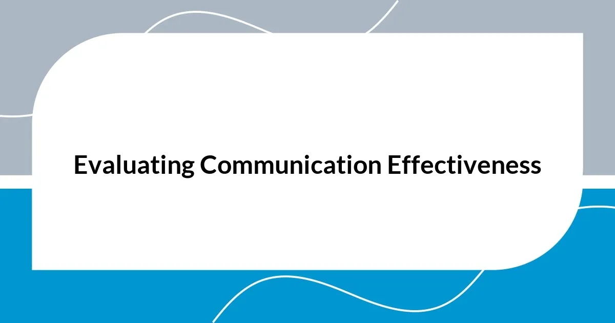 Evaluating Communication Effectiveness