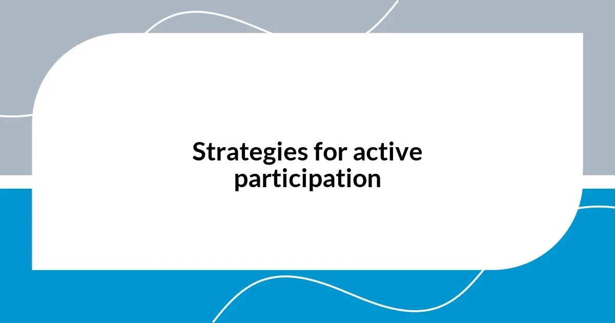 Strategies for active participation